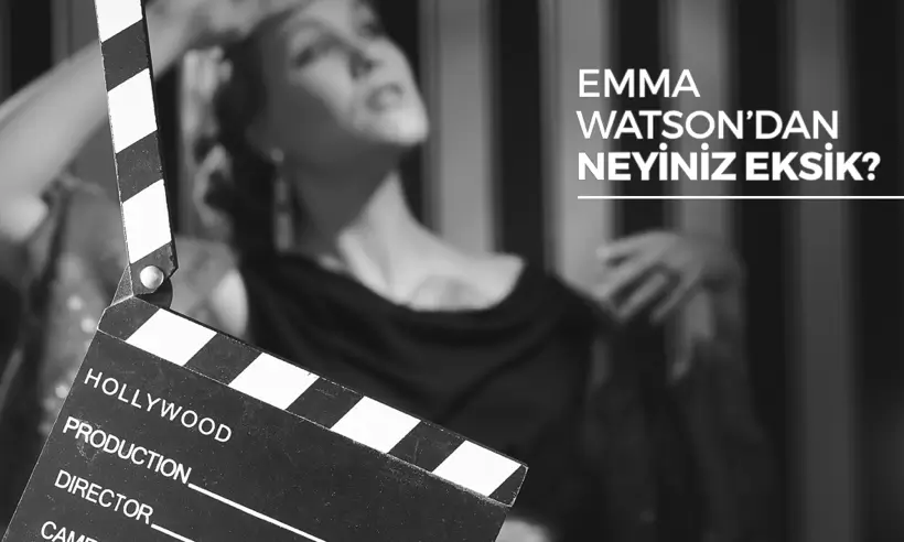 Emma Watsondan Neyimiz Eksik