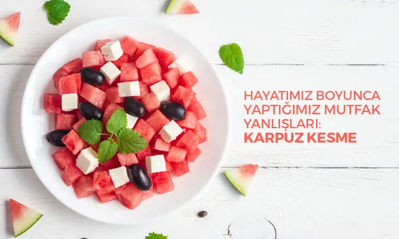 Karpuz Kesme Yanlışları